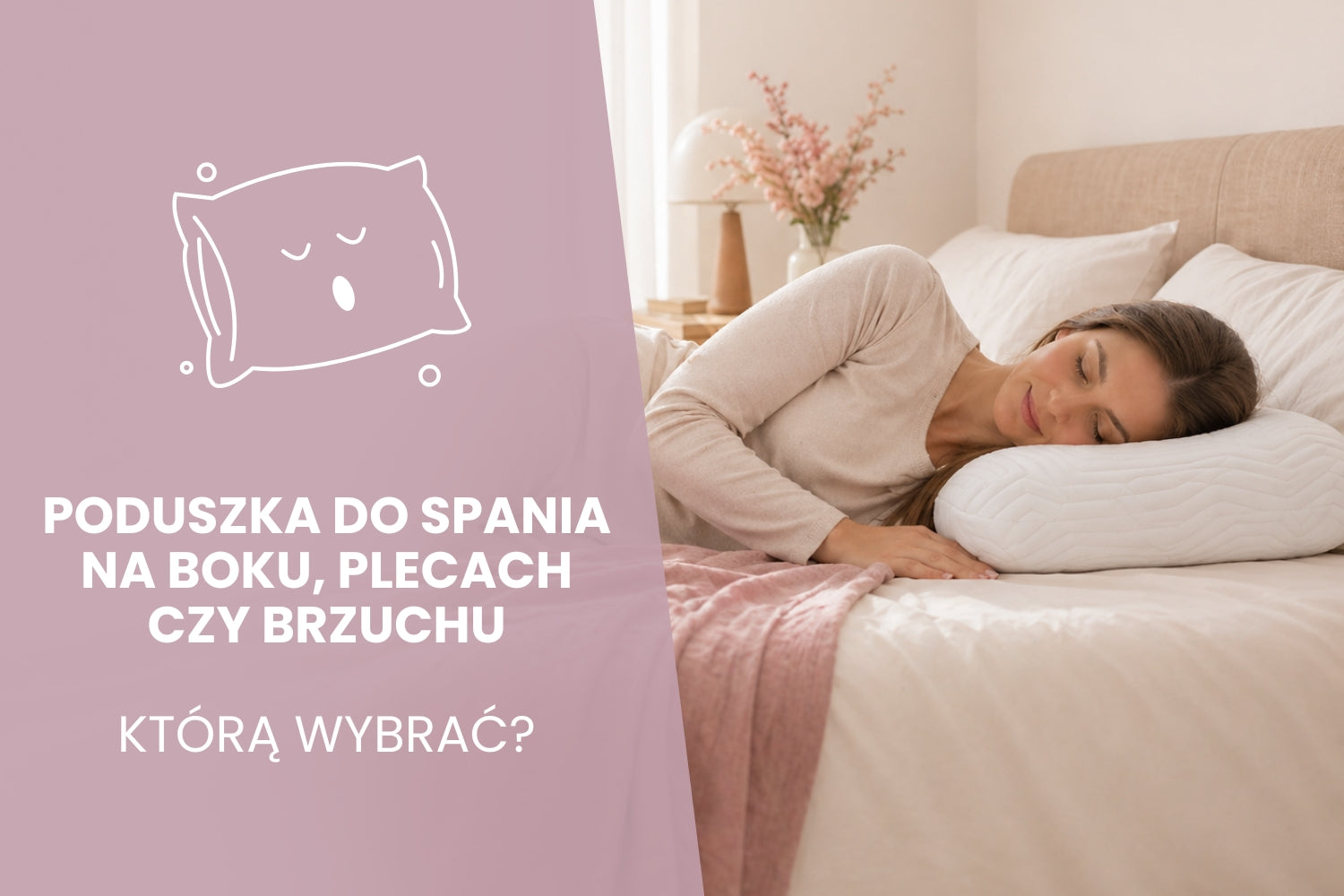 Poduszka do spania na boku, plecach czy brzuchu – którą wybrać? Sprawdź 3 najlepsze opcje