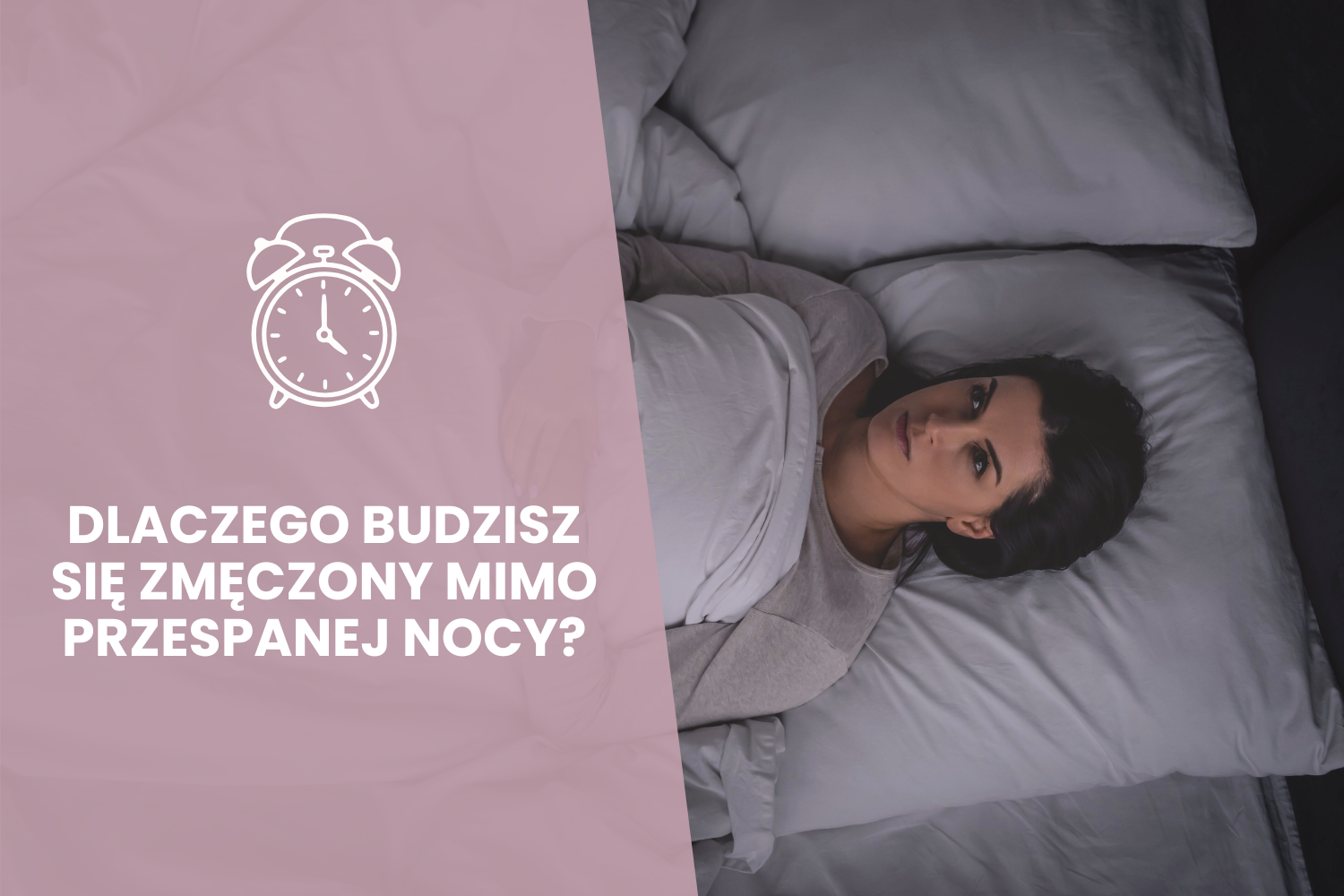 Dlaczego budzisz się zmęczony mimo przespanej nocy? Najczęstsze przyczyny