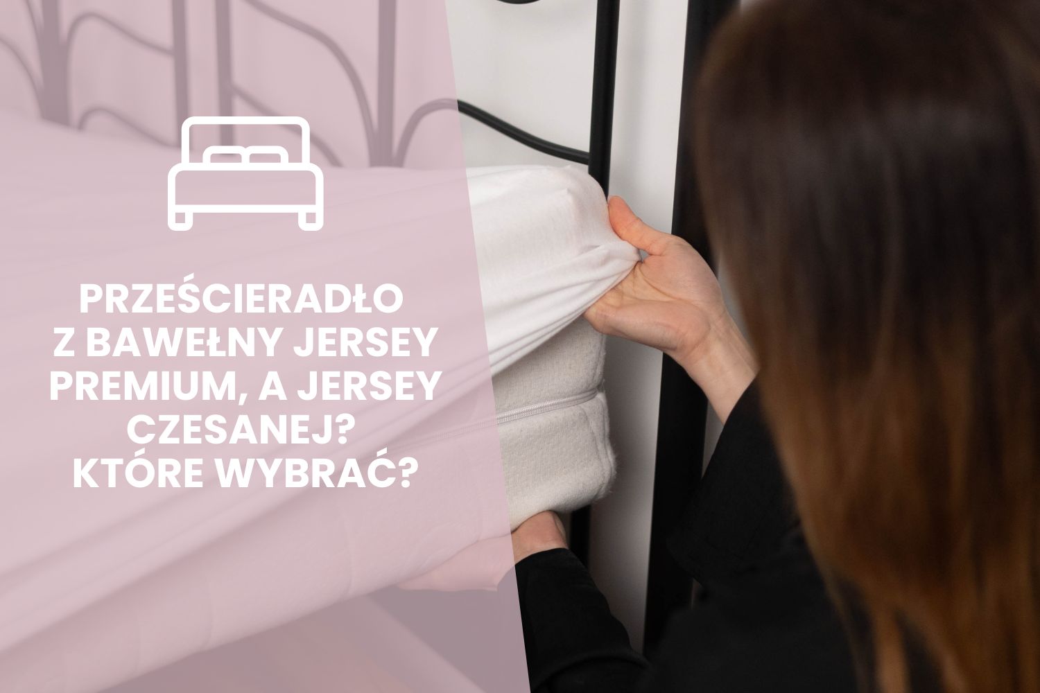 Prześcieradło z bawełny jersey premium, a jersey czesanej? Które wybrać?